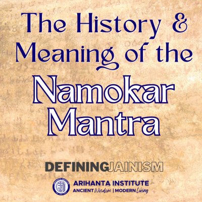 The History and Meaning of the Namokar Mantra: A Brief Summary of the Research of Gustav Roth